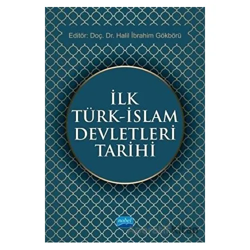 İlk Türk - İslam Devletleri Tarihi - Mustafa Hizmetli - Nobel Akademik Yayıncılık
