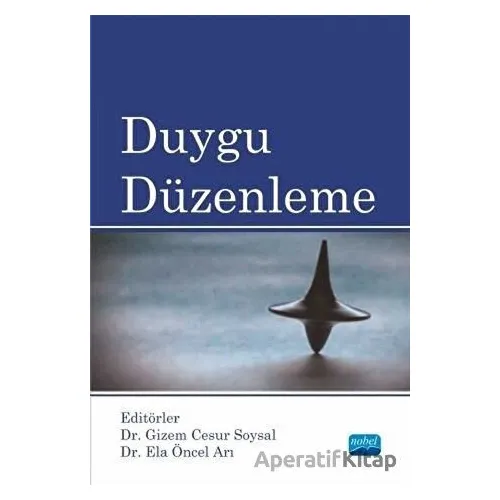 Duygu Düzenleme - Ela Öncel Arı - Nobel Akademik Yayıncılık
