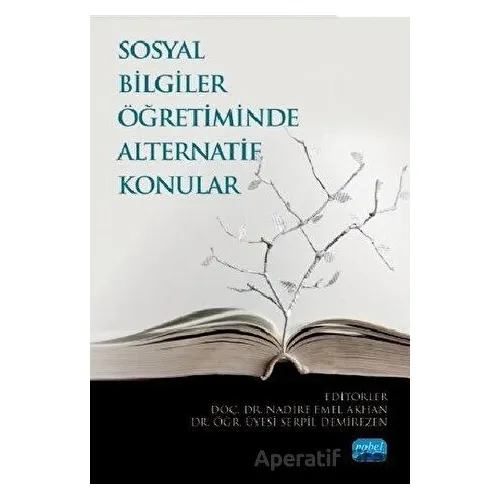 Sosyal Bilgiler Öğretiminde Alternatif Konular - Nadire Emel Akhan - Nobel Akademik Yayıncılık