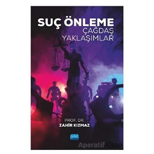 Suç Önleme Çağdaş Yaklaşımlar - Zahir Kızmaz - Nobel Akademik Yayıncılık