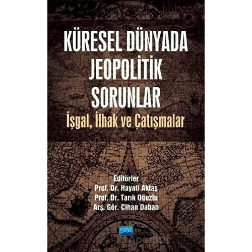 Küresel Dünyada Jeopolitik Sorunlar - Tarık Oğuzlu - Nobel Akademik Yayıncılık