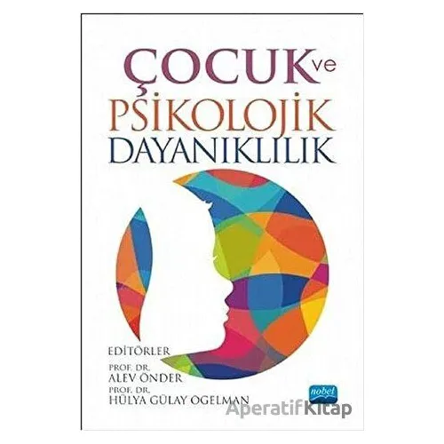 Çocuk ve Psikolojik Dayanıklılık - Alev Önder - Nobel Akademik Yayıncılık