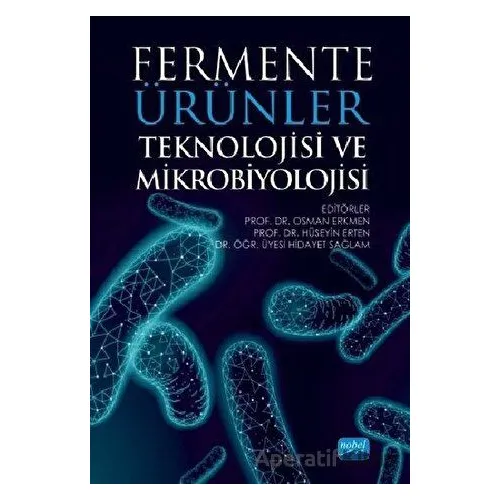 Fermente Ürünler Teknolojisi ve Mikrobiyolojisi - Mustafa Bayram - Nobel Akademik Yayıncılık