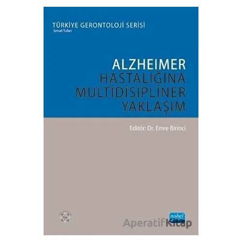 Alzheimer Hastalığına Multidisipliner Yaklaşım - Emine Birinci - Nobel Akademik Yayıncılık