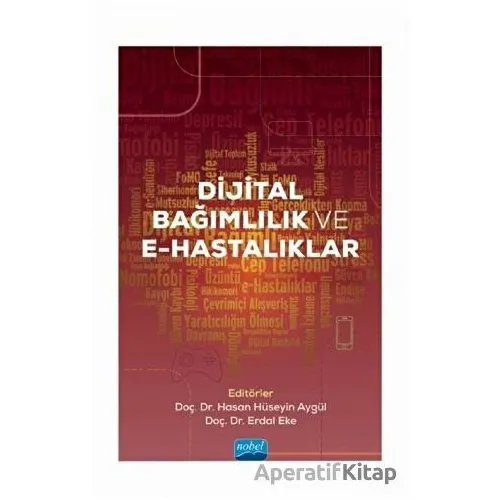 Dijital Bağımlılık ve E-Hastalıklar - Erdal Eke - Nobel Akademik Yayıncılık