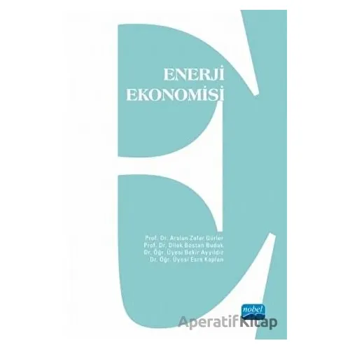 Enerji Ekonomisi - Arslan Zafer Gürler - Nobel Akademik Yayıncılık