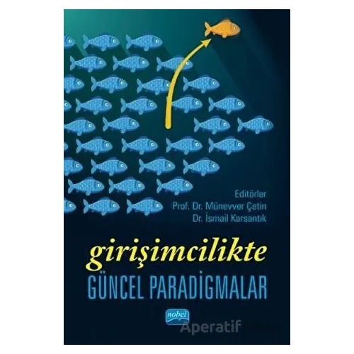 Girişimcilikte Güncel Paradigmalar - Münevver Çetin - Nobel Akademik Yayıncılık