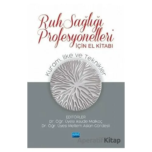 Ruh Sağlığı Profesyonelleri İçin El Kitabı - Asude Malkoç - Nobel Akademik Yayıncılık