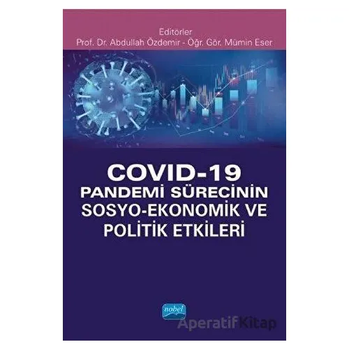 Covid-19 Pandemi Sürecinin Sosyo- Ekonomik ve Politik Etkileri