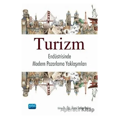 Turizm Endüstrisinde Modern Pazarlama Yaklaşımları - Seden Doğan - Nobel Akademik Yayıncılık