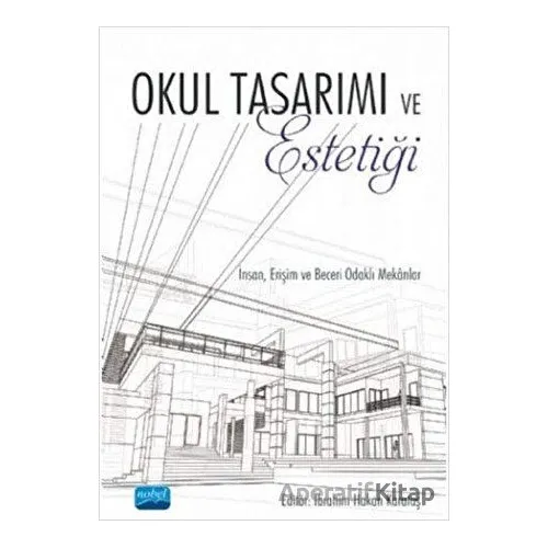 Okul Tasarımı ve Estetiği - Mustafa Şahin - Nobel Akademik Yayıncılık