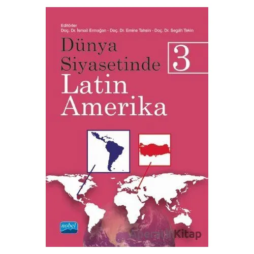 Dünya Siyasetinde Latin Amerika 3 - Segah Tekin - Nobel Akademik Yayıncılık