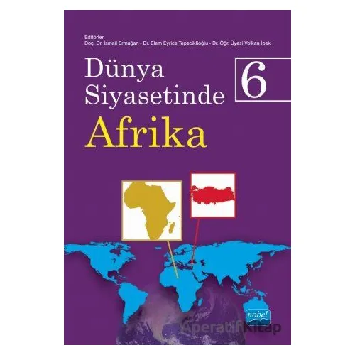 Dünya Siyasetinde Afrika 6 - Volkan İpek - Nobel Akademik Yayıncılık