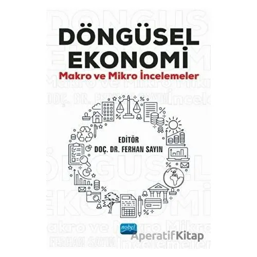 Döngüsel Ekonomi - Mustafa Bilik - Nobel Akademik Yayıncılık