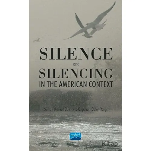 Silence and Silencing - Olgahan Bakşi Yalçın - Nobel Akademik Yayıncılık