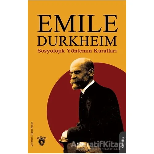 Sosyolojik Yöntemin Kuralları - Emile Durkheim - Dorlion Yayınları