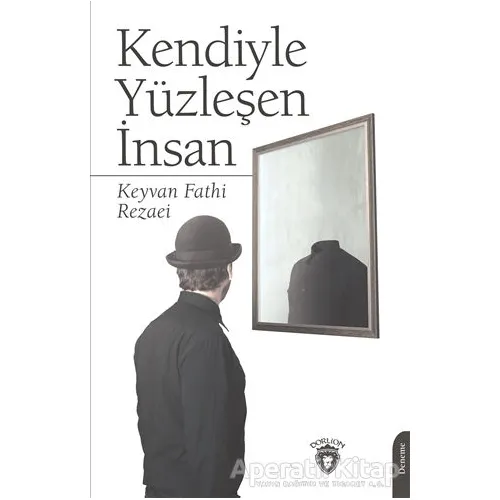 Kendiyle Yüzleşen İnsan - Keyvan Fathi Rezaei - Dorlion Yayınları