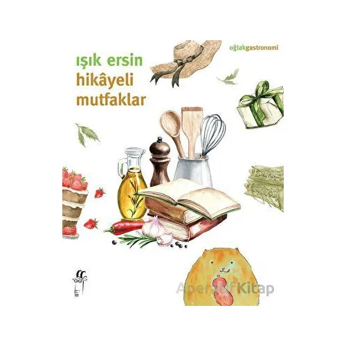 Hikayeli Mutfaklar - Işık Ersin - Oğlak Yayıncılık