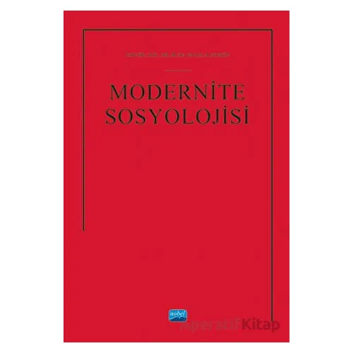 Modernite Sosyolojisi - Kolektif - Nobel Akademik Yayıncılık