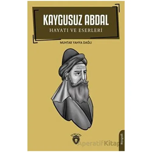 Kaygusuz Abdal - Hayatı ve Eserleri - Muhtar Yahya Dağlı - Dorlion Yayınları