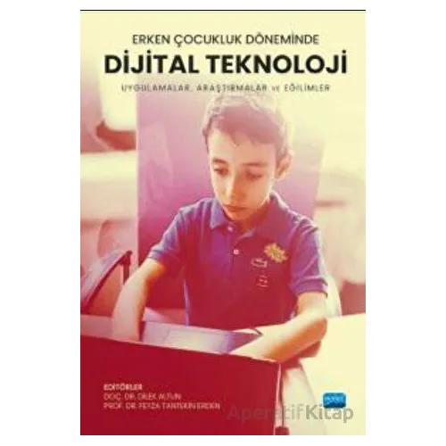 Erken Çocukluk Döneminde Dijital Teknoloji - Uygulamalar, Araştırmalar Ve Eğilimler