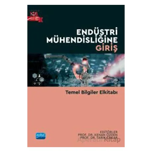 Endüstri Mühendisliğine Giriş - Temel Bilgiler Elkitabı - Kolektif - Nobel Akademik Yayıncılık