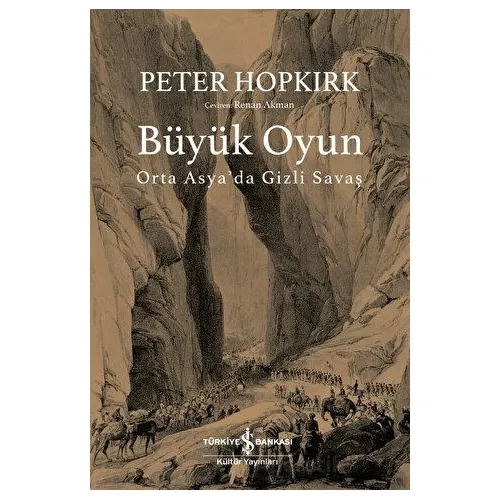 Büyük Oyun - Orta Asyada Gizli Savaş - Peter Hopkırk - İş Bankası Kültür Yayınları