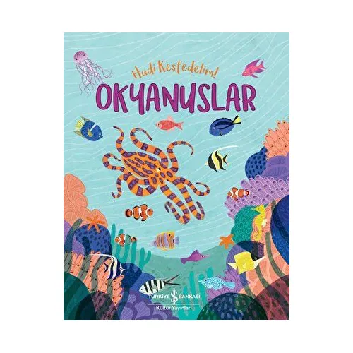 Okyanuslar - Hadi Keşfedelim! - Claire Philip - İş Bankası Kültür Yayınları