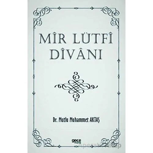 Mir Lütfi Divanı - Mutlu Muhammet Aktaş - Gece Kitaplığı