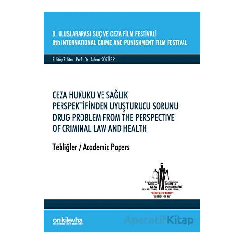 8. Uluslararası Suç ve Ceza Film Festivali Ceza Hukuku ve Sağlık Perspektifinden Uyuşturucu Sorunu