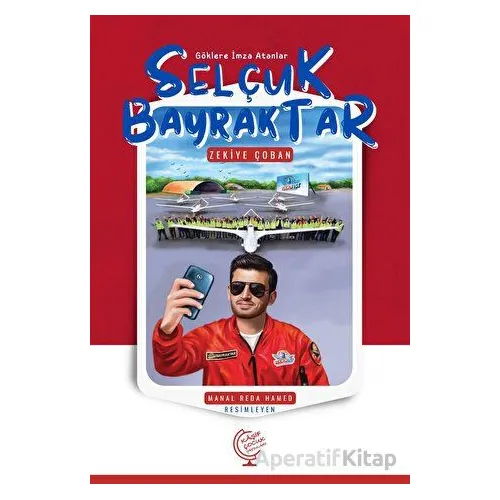 Göklere İmza Atanlar Selçuk Bayraktar - Zekiye Çoban - Kaşif Çocuk Yayınları