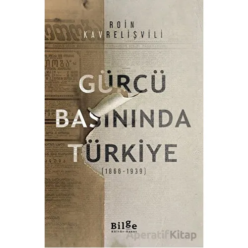 Gürcü Basınında Türkiye - Roin Kavrelişvili - Bilge Kültür Sanat