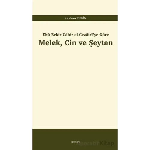 Ebu Bekir Cabir el-Cezairiye Göre - Serkan Tekin - Araştırma Yayınları
