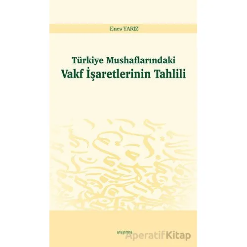 Türkiye Mushaflarındaki Vakf İşaretlerinin Tahlili - Enes Yarız - Araştırma Yayınları