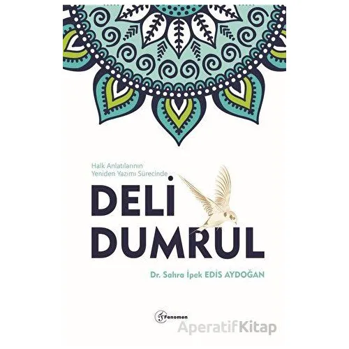 Deli Dumrul - Sahra İpek Edis Aydoğan - Fenomen Yayıncılık