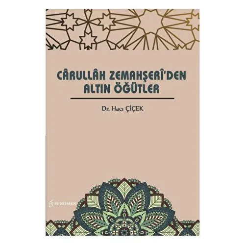 Carullah Zemahşeriden Altın Öğütler - Hacı Çiçek - Fenomen Yayıncılık