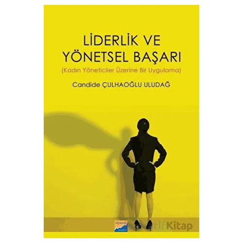 Liderlik ve Yönetsel Başarı - Candide Çulhaoğlu Uludağ - Siyasal Kitabevi