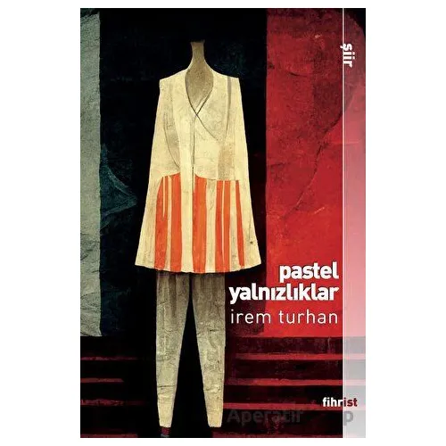Pastel Yalnızlıklar - İrem Turhan - Fihrist Kitap