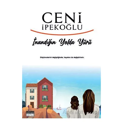 İnandığın Yolda Yürü - Ceni İpekoğlu - Siyah Beyaz Yayınları
