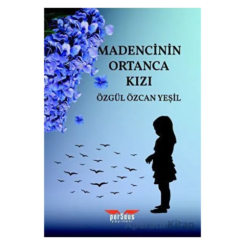 Madencinin Ortanca Kızı - Özgül Özcan Yeşil - Perseus