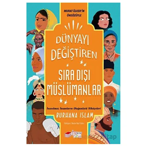 Dünyayı Değiştiren Sıra Dışı Müslümanlar - Burhana Islam - The Kitap Çocuk