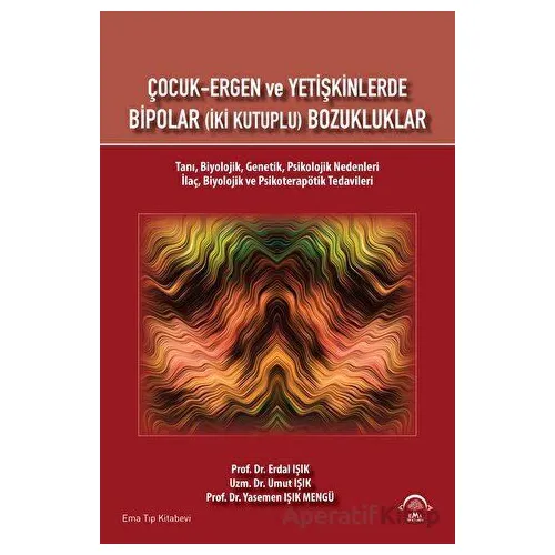 Çocuk Ergen ve Yetişkinlerde Bipolar (İki Kutuplu) Bozukluklar - Erdal Işık - EMA Tıp Kitabevi