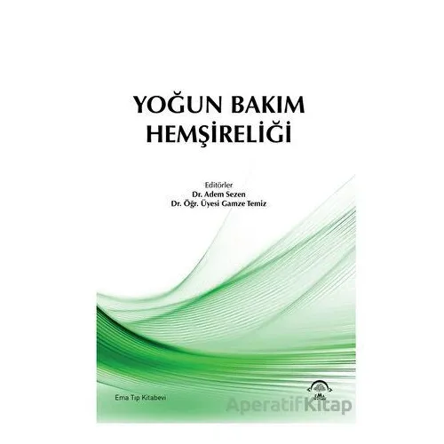 Yoğun Bakım Hemşireliği - Kolektif - EMA Tıp Kitabevi