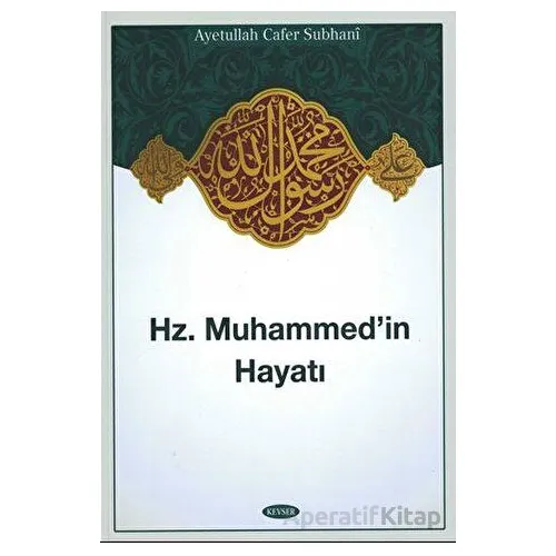 Hz. Muhammed İn Hayatı - Üstad Cafer Suphani - Kevser Yayınları