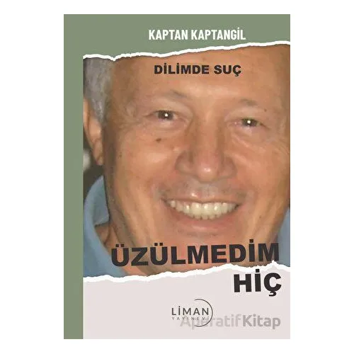 Üzülmedim Hiç - Kaptan Kaptangil - Liman Yayınevi