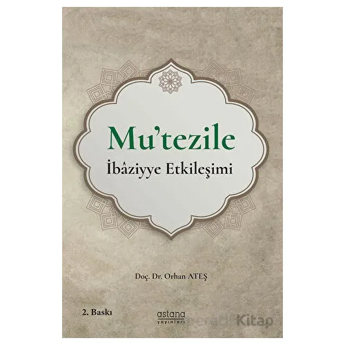 Mutezile İbaziyye Etkileşimi - Orhan Ateş - Astana Yayınları