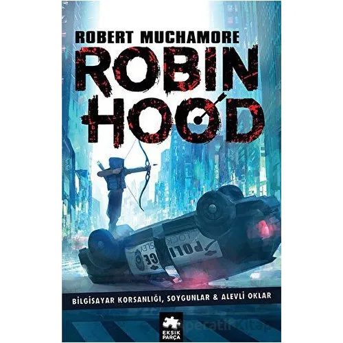 Robin Hood: Bilgisayar Korsanlığı, Soygunlar ve Alevli Oklar