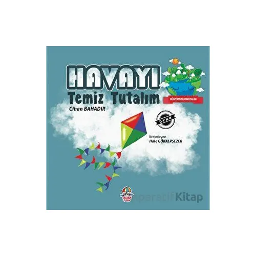 Dünyamızı Koruyalım - Havayı Temiz Tutalım - Cihan Bahadır - Yağmur Çocuk