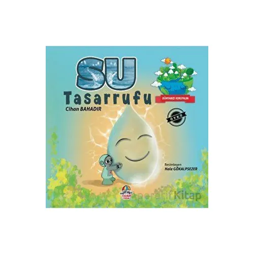 Dünyamızı Koruyalım - Su Tasarrufu - Cihan Bahadır - Yağmur Çocuk
