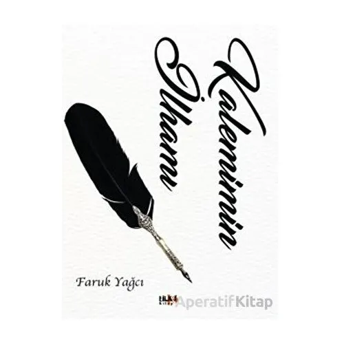 Kalemimin İlhamı - Faruk Yağcı - Tilki Kitap